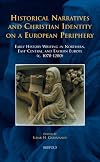 Historical Narratives and Christian Identity on a European Periphery: Early History Writing in Northern, East-Central, and Eastern Europe (c.1070-1200) (MEDIEVAL TEXTS AND CULTURES OF NORTHERN EUROPE)