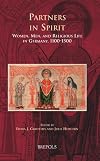 Partners in Spirit: Women, Men, and Religious Life in Germany, 1100-1500 (Medieval Women: Texts and Contexts)