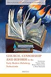 Church, Censorship and Reform in the Early Modern Habsburg Netherlands (Bibliotheque De La Revue D'histoire Ecclesiastique)
