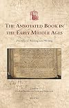 The annotated book in the early Middle Ages : practices of reading and writing edited by Mariken Teeuwen and Irene van Renswoude