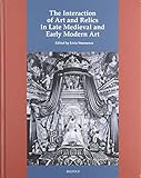 The Interaction of Art and Relics in Late Medieval and Early Modern Art