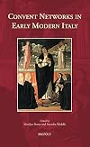 Convent Networks in Early Modern Italy (Europa Sacra) (Europa Sacra, 25)