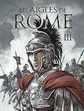 Les Aigles De Rome Tome 3 Livre Iii