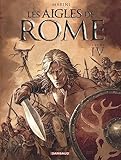 Les Aigles De Rome Tome 4 Livre Iv