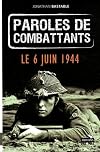 Paroles de combattants (Le 6 juin 1944)