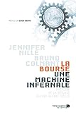 La Bourse, Une Machine Infernale : Histoire De La Bourse Du Xiie Au Xxie Si%C3%A8cle