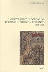 Geneva and the coming of the Wars of Religion in France, 1555-1563