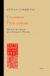 L'INVENTION DE L'ASIE CENTRALE. HISTOIRE DU CONCEPT DE LA TARTARIE A L'EURASIE
