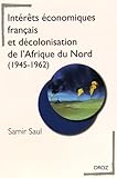 Intrts Conomiques Franais Et Dcolonisation De Lafrique Du Nord 19451962