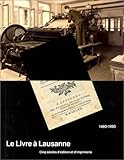 Le Livre Lausanne Cinq Sicles Ddition Et Dimprimerie 14931993