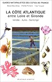 Guides Naturalistes De France Tome 5 La Cte Atlantique Entre Loire Et Gironde Vende Aunissaintonge