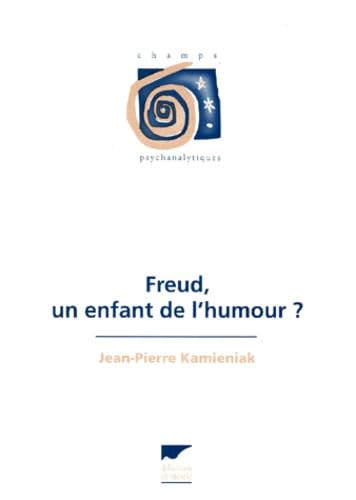 Freud, un enfant de l'humour ? Jean-Pierre Kamieniak