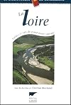 La Loire : Vallées et vals du grand fleuve sauvage