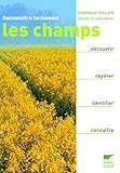 Reconna%C3%AEtre Facilement Les Champs. D%C3%A9couvrir, Rep%C3%A9rer, Identifier, Conna%C3%AEtre