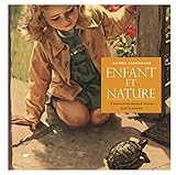 Enfant Et Nature. %C3%A0 Travers Trois Si%C3%A8cles D'oeuvres Pour La Jeunesse