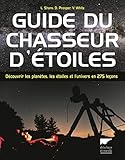 Guide Du Chasseur D'%C3%A9toiles. D%C3%A9couvrir Les Plan%C3%A8tes, Les %C3%A9toiles Et L'univers En 275 Le%C3%A7ons