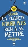 Quand la planète n'aura plus rien à se mettre