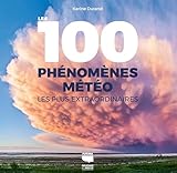 Les 100 phénomènes météo les plus extraordinaires