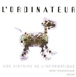 L'ordinateur : Une Histoire De L'informatique
