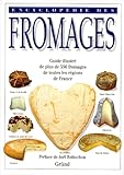 Encyclop%C3%A9die Des Fromages   Guide Illustr%C3%A9 De Plus De 350 Fromages De Toutes Les R%C3%A9gions De France