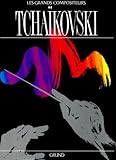Les Grands Compositeurs Tchakovski