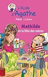 Mathilde et la fete des meres [ l'ecole d'agathe ] (French Edition)