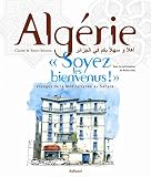 Algrie Soyez Les Bienvenus Voyage De La Mditerrane Au Sahara