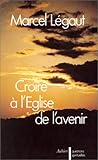 Croire %C3%A0 L'%C3%A9glise De L'avenir
