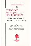 L'homme antique et chrétien: L'anthropologie de Lactance, 250-325