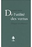 De L'utilit%C3%A9 Des Vertus : Ethique Et Alliance