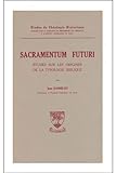 Sacramentum Futuri : Etudes Sur Les Origines De La Typologie Biblique