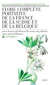 Flore complète portative de la France, de la Suisse, de la Belgique : Pour trouver facilement les noms des plantes sans mots techniques