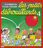Les Petits Dbrouillards Tome 4 49 Expriences Faciles Raliser