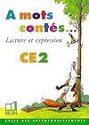 A mots contés : Lecture et expression, CE2 (livre de l'élève)