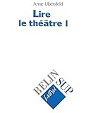 Lire Le Theatre. Tome 1