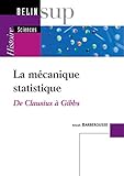 La M%C3%A9canique Statistique : De Clausius %C3%A0 Gibbs