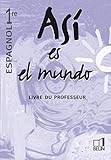 Asi Es El Mundo Espagnol Premire Livre Du Professeur