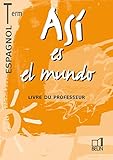 Espagnol Terminale Asi Es El Mundo Livre Du Professeur