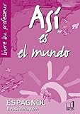 Espagnol 2me Anne Asi Es El Mundo Livre Du Professeur
