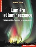 Lumi%C3%A8re Et Luminescence : Ces Ph%C3%A9nom%C3%A8nes Lumineux Qui Nous Entourent