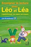 Enseigner La Lecture Avec L%C3%A9o Et L%C3%A9a Cp. L'apprentissage, Ses Enjeux, Ses Moyens : Livre Du Professeur