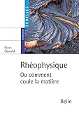 Rh%C3%A9ophysique : Ou Comment Coule La Mati%C3%A8re