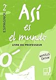 Espagnol 2e Asi Es El Mundo Livre Du Professeur