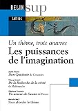 Les Puissances De Limagination Un Thme Trois Oeuvres Don Quichotte De Cervants De La Recherche De La Vrit De Malebranche Un Amour De Swann De Proust