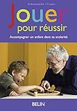 Jouer Pour R%C3%A9ussir : Accompagner Un Enfant Dans Sa Scolarit%C3%A9