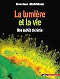 La Lumiere Et La Vie   Une Subtile Alchimie