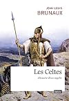 Les Celtes - Histoire d'un mythe