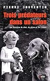 Trois Pr%C3%A9dateurs Dans Un Salon : Une Histoire Du Chat, Du Chien Et De L'homme
