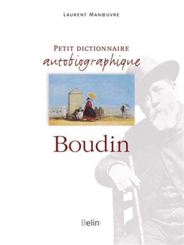 Petit Dictionnaire Autobiographique Eugène Boudin - Laurent