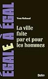 La Ville Faite Par Et Pour Les Hommes